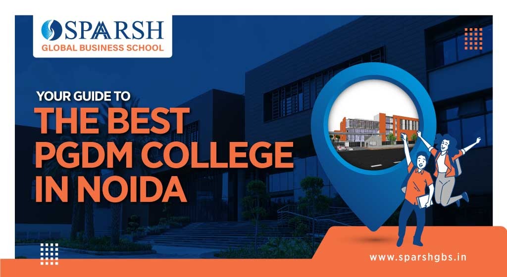 Your Guide to the Best PGDM college in Noida